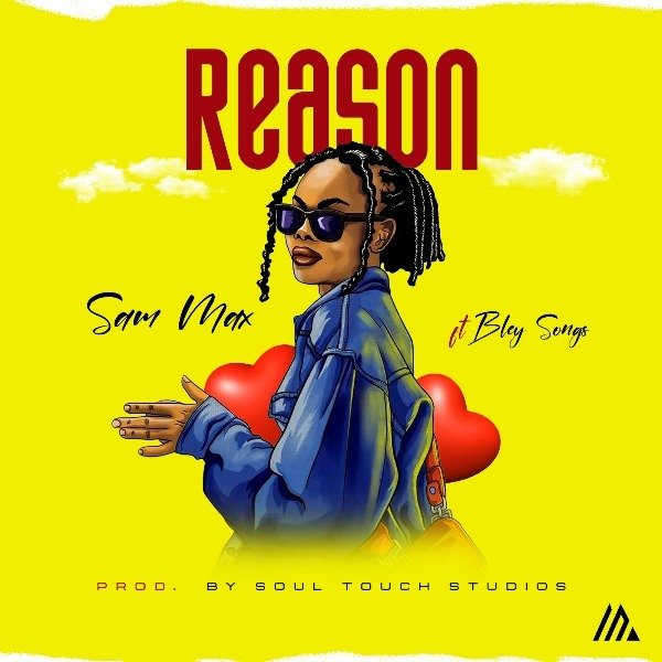 REASON-Sam-max-ft-Bley-songzprod-by-SOUL-TOUCH-STUDIOS image